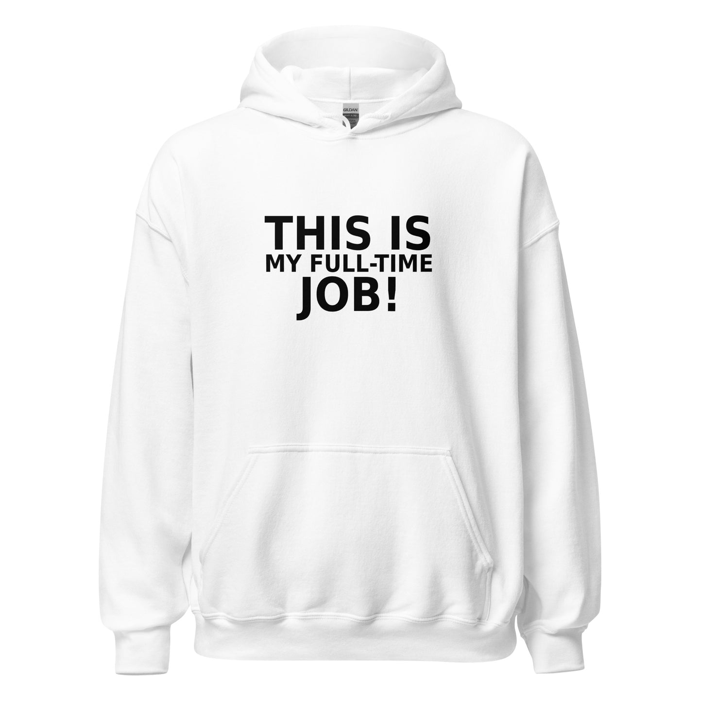 This IS My Full-Time Job Hoodie WHITE